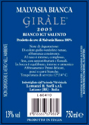 "Girale malvasia bianca vino blanco" Malvasia Bianca I.G.T. "Salento" vino blanco. Uvas Malvasia Bianca 100% uvas transsportadas en la bodega con carros pequeños. El vino viene introducido en contenidores inox y enfriado para obtener una decantación estática. El mosto viene transvasado y activada la fermentación a temperadura controlada en tanques inox, a fín fermentación el vino se conserva en tinas hasta su utilizo en botellas. . Alcohol 12,50% vol. Entremeses magros, sopas, pescado en general, frutos de mar. 